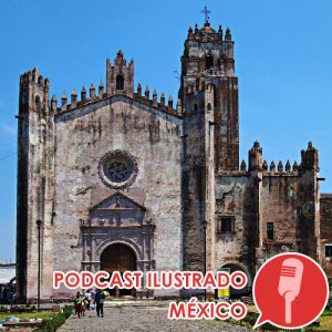 Podcast ilustrado: la iglesia de Yecapixtla